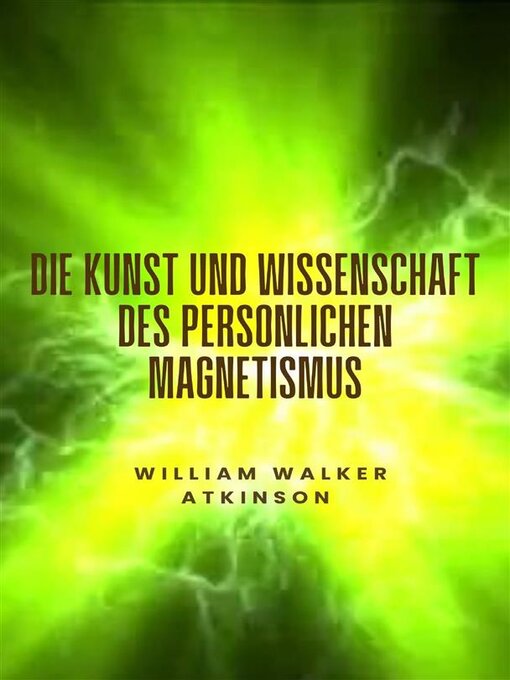 Title details for Die Kunst und Wissenschaft des persönlichen Magnetismus (übersetzt) by William Walker Atkinson - Available